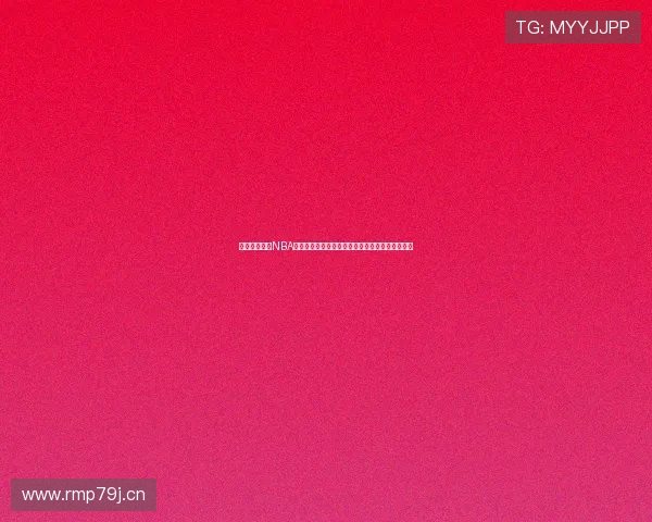 泽云体育直播NBA精彩赛事全程高清实时解说平台畅享篮球激情盛宴 泽云体育直播NBA精彩赛事全程高清实时解说平台畅享篮球激情盛宴